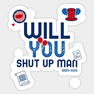 WILL YOU SHUT UP MAN Sticker